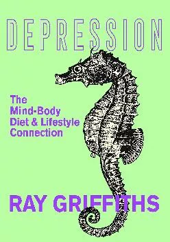 (DOWNLOAD)-Depression: The Mind-Body, Diet and Lifestyle Connection