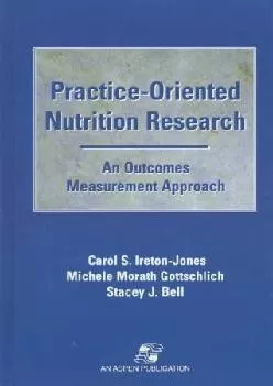 (DOWNLOAD)-Practice-Oriented Nutrition Research: An Outcomes Measurement Approach: An Outcomes Measurement Approach
