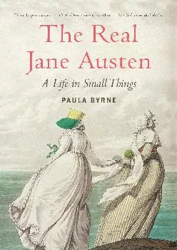 (EBOOK)-The Real Jane Austen: A Life in Small Things