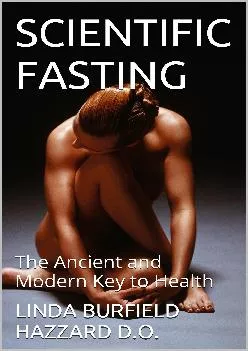 (BOOK)-SCIENTIFIC FASTING: The Ancient and Modern Key to Health