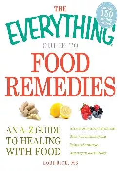 (BOOS)-The Everything Guide to Food Remedies: An A-Z guide to healing with food (Everything®)