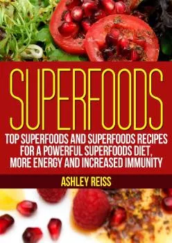 (BOOS)-Superfoods: Top Superfoods and Superfoods Recipes for a Powerful Superfoods Diet,