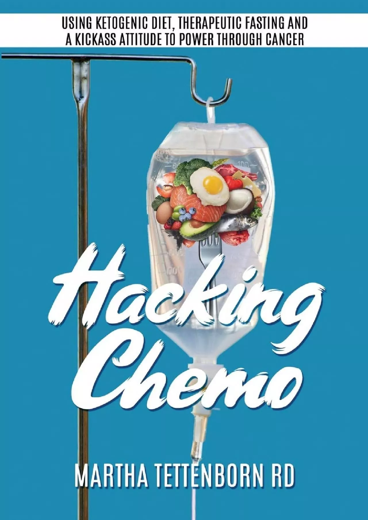 (BOOS)-Hacking Chemo: Using Ketogenic Diet, Therapeutic Fasting and a Kickass Attitude