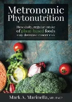 (BOOK)-Metronomic Phytonutrition: How daily, regular intake of plant-based foods may decrease