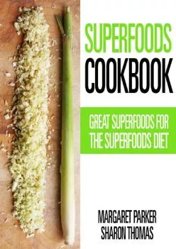 (BOOK)-Superfoods Cookbook: Great Superfoods for the Superfoods Diet