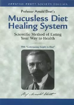 (READ)-Mucusless Diet Healing System: Scientific Method of Eating Your Way to Health