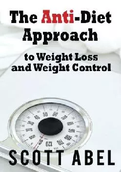 (EBOOK)-The Anti-Diet Approach to Weight Loss and Weight Control