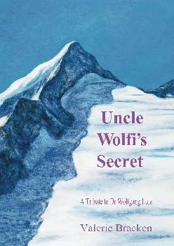 (BOOK)-Uncle Wolfi\'s Secret: A Tribute to Dr Wolfgang Lutz