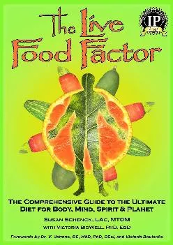 (READ)-The Live Food Factor: The Comprehensive Guide to the Ultimate Diet for Body, Mind, Spirit & Planet