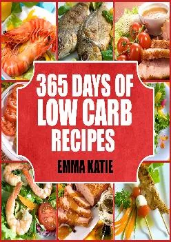 (READ)-365 Days of Low Carb Diet Recipes : A Low Carb Cookbook with Over 365 Easy Low-Carbs Breakfast, Lunch and Dinner Meals for...