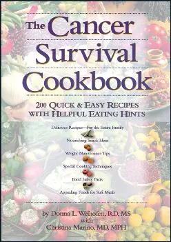 (BOOS)-The Cancer Survival Cookbook: 200 Quick and Easy Recipes with Helpful Eating Hints