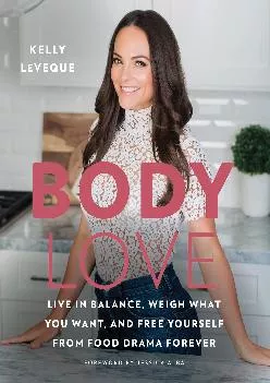 (BOOS)-Body Love: Live in Balance, Weigh What You Want, and Free Yourself from Food Drama Forever (The Body Love Series)