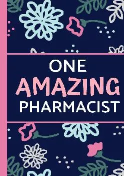 (EBOOK)-One Amazing Pharmacist: Pink Blue Floral, Great for Notes, Journaling, Mother’s Day and Birthdays (Pharmacist Gifts)