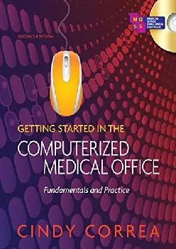 (DOWNLOAD)-Getting Started in the Computerized Medical Office: Fundamentals and Practice, Spiral bound Version