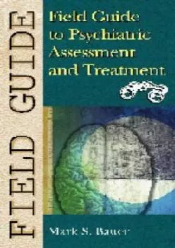 (DOWNLOAD)-Field Guide to Psychiatric Assessment and Treatment (The Field Guide Series)