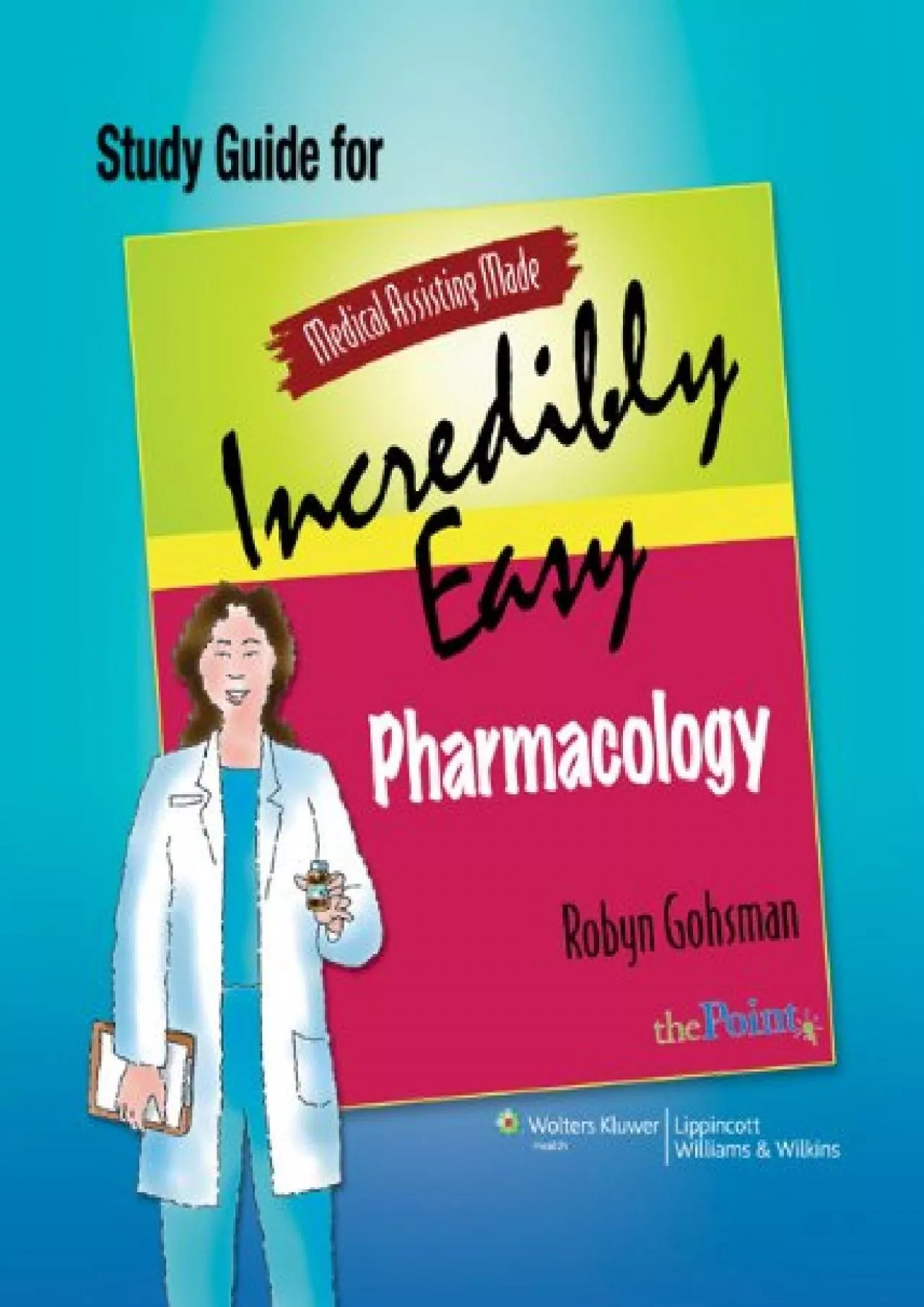 (EBOOK)-Study Guide for Medical Assisting Made Incredibly Easy Pharmacology