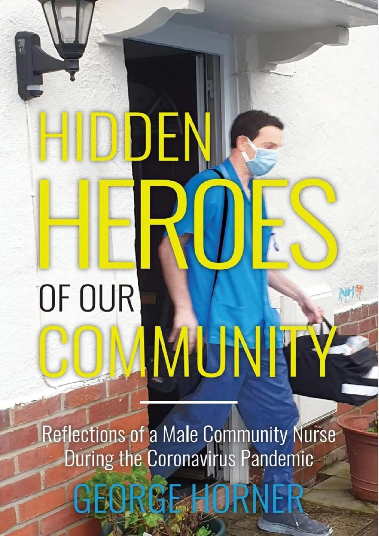 PDF-(READ)-Hidden Heroes of our Community: Reflections of a Male Community Nurse During the