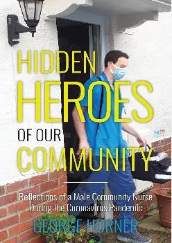 (READ)-Hidden Heroes of our Community: Reflections of a Male Community Nurse During the