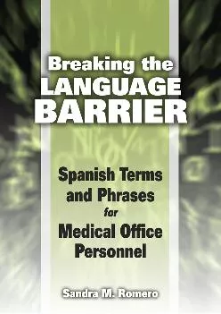 (DOWNLOAD)-Breaking the Language Barrier: Spanish Terms and Phrases for Medical Office