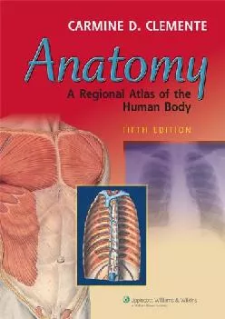 (READ)-Anatomy: A Regional Atlas Of The Human Body (ANATOMY, REGIONAL ATLAS OF THE HUMAN BODY (CLEMENTE))
