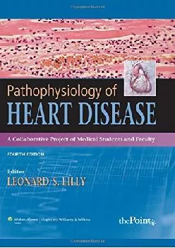 (READ)-Pathophysiology of Heart Disease: A Collaborative Project of Medical Students and Faculty, 4th Edition