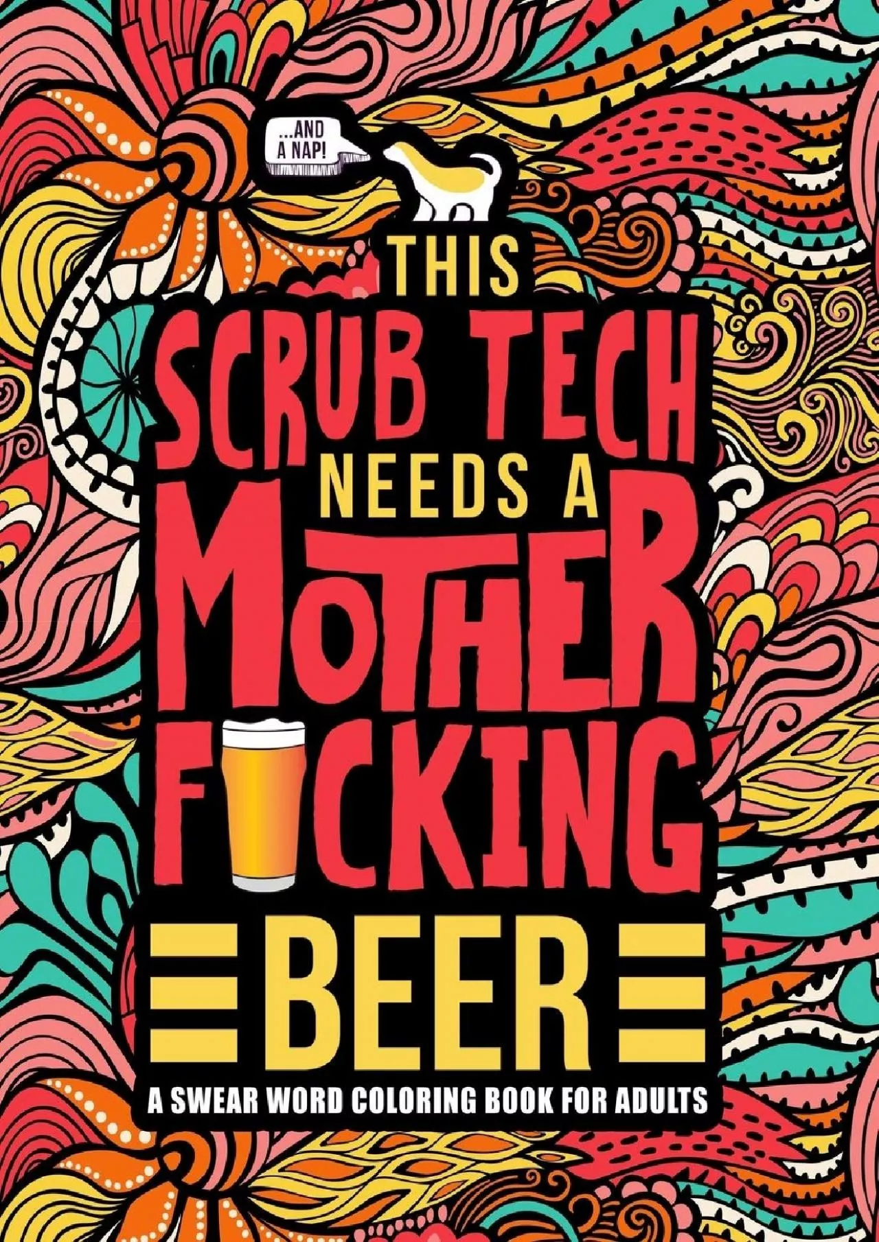 PDF-(READ)-This Scrub Tech Needs a Mother F*cking Beer: A Swear Word Coloring Book for Adults: