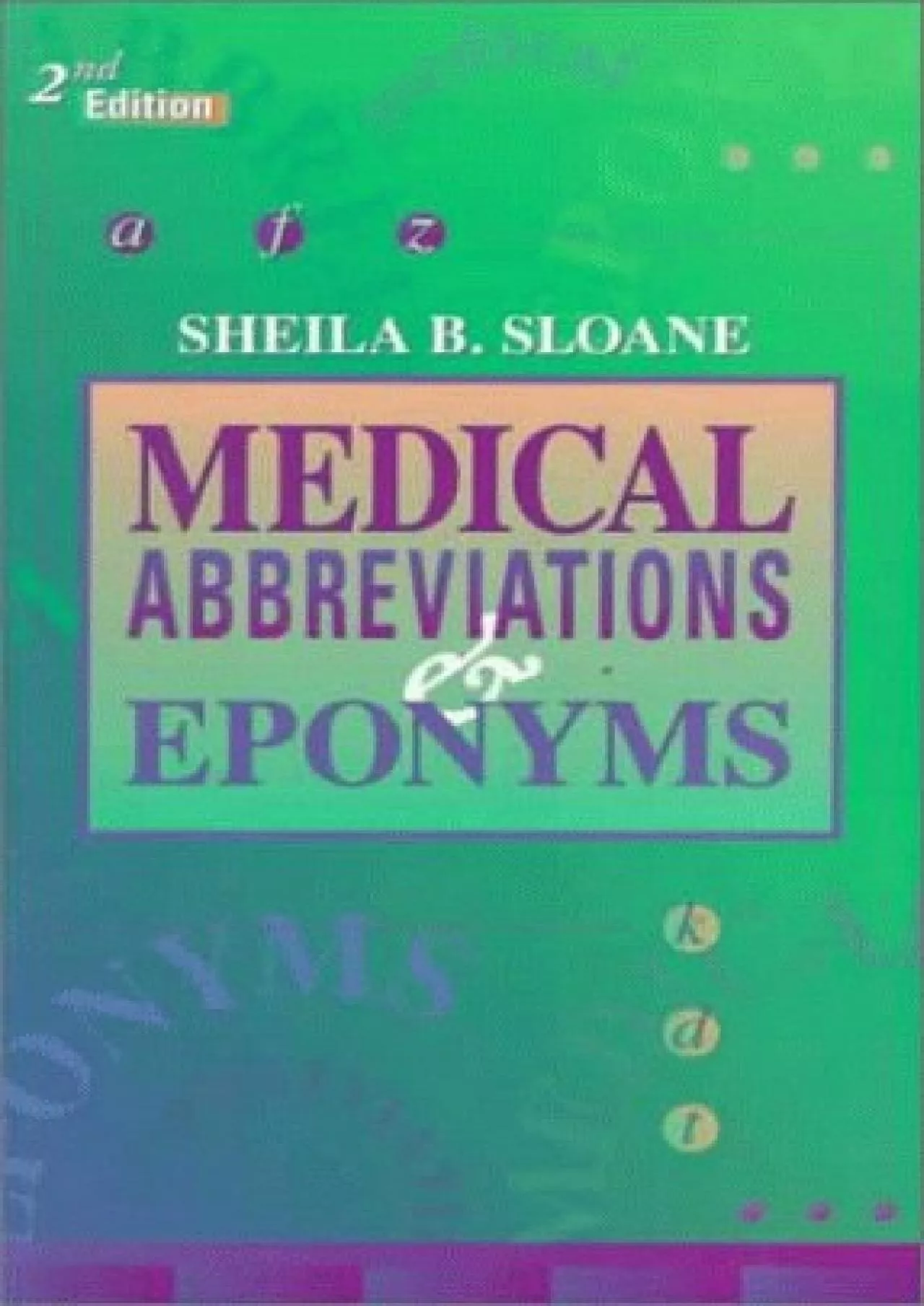 (BOOK)-Medical Abbreviations and Eponyms (MEDICAL ABBREVIATIONS & EPONYMS (SLOANE))