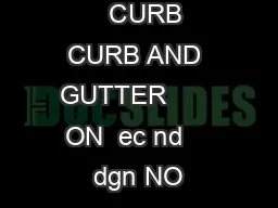     CURB  CURB AND GUTTER       ON  ec nd    dgn NO