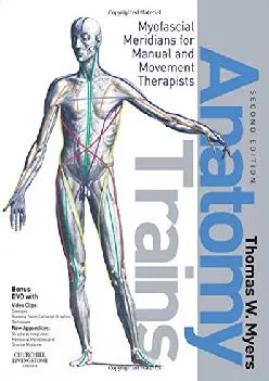 (EBOOK)-Anatomy Trains: Myofascial Meridians for Manual and Movement Therapists