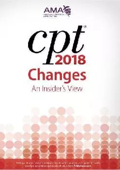 (READ)-CPT Changes 2018: An Insider\'s View (Cpt Changes: An Insiders View)