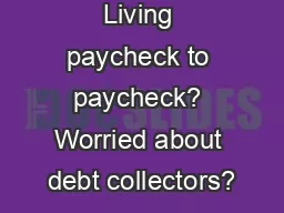 Living paycheck to paycheck? Worried about debt collectors?