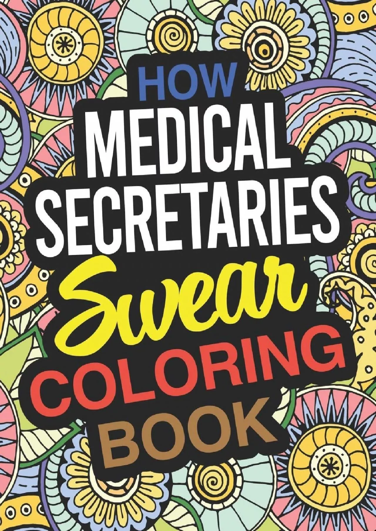 (DOWNLOAD)-How Medical Secretaries Swear Coloring Book: A Medical Secretary Coloring Book