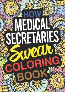 (DOWNLOAD)-How Medical Secretaries Swear Coloring Book: A Medical Secretary Coloring Book