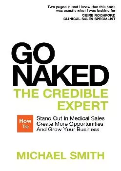 (EBOOK)-Go Naked: The Credible Expert: How to Stand Out In Medical Sales, Create More
