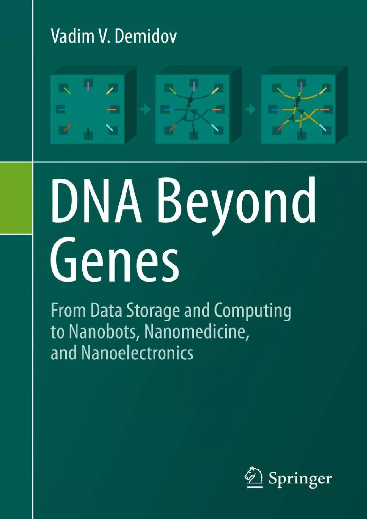 (DOWNLOAD)-DNA Beyond Genes: From Data Storage and Computing to Nanobots, Nanomedicine,