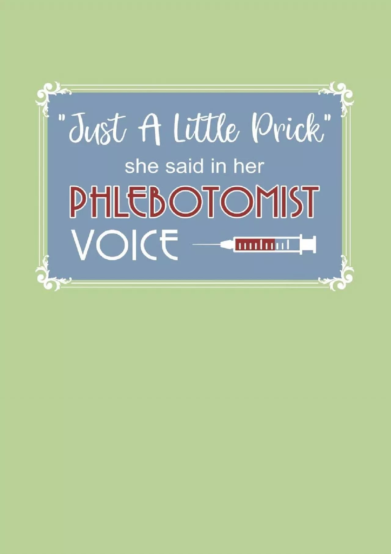 PDF-(READ)-Just A Little Prick She Said In Her Phlebotomist Voice: Phlebotomy Blank Lined