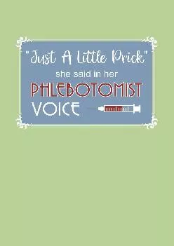 (READ)-Just A Little Prick She Said In Her Phlebotomist Voice: Phlebotomy Blank Lined Notebook