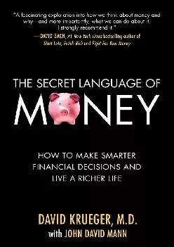 (READ)-The Secret Language of Money: How to Make Smarter Financial Decisions and Live a Richer Life