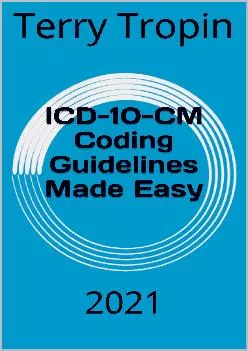 (BOOS)-ICD-10-CM Coding Guidelines Made Easy: 2021