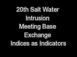 20th Salt Water Intrusion Meeting Base Exchange Indices as Indicators