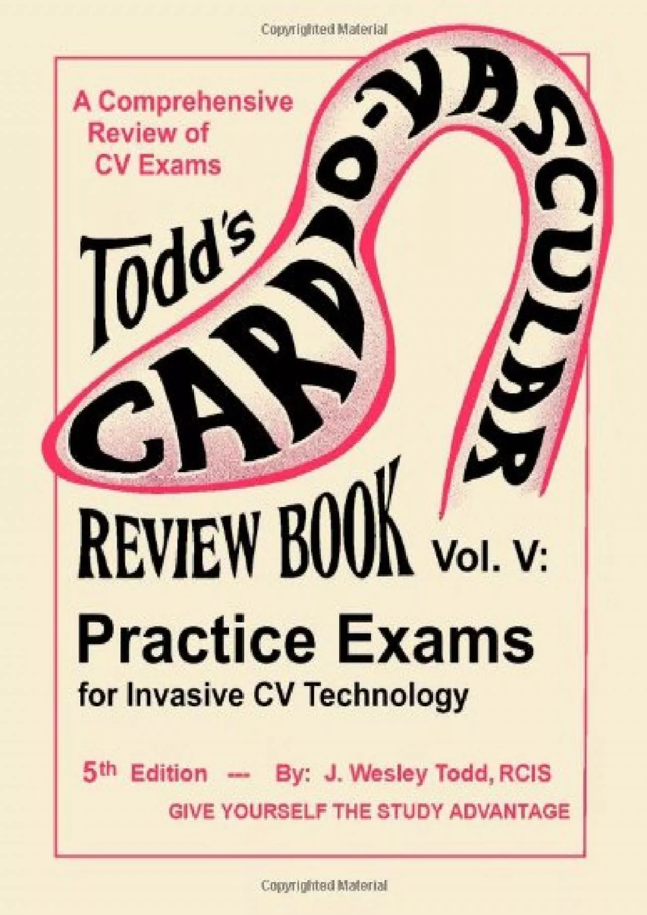 (BOOK)-Todd\'s Cardiovascular Review Book Volume 5: Practice Exams for Invasive CV Technology