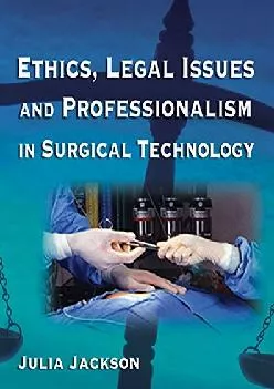 (DOWNLOAD)-Ethics, Legal Issues and Professionalism in Surgical Technology