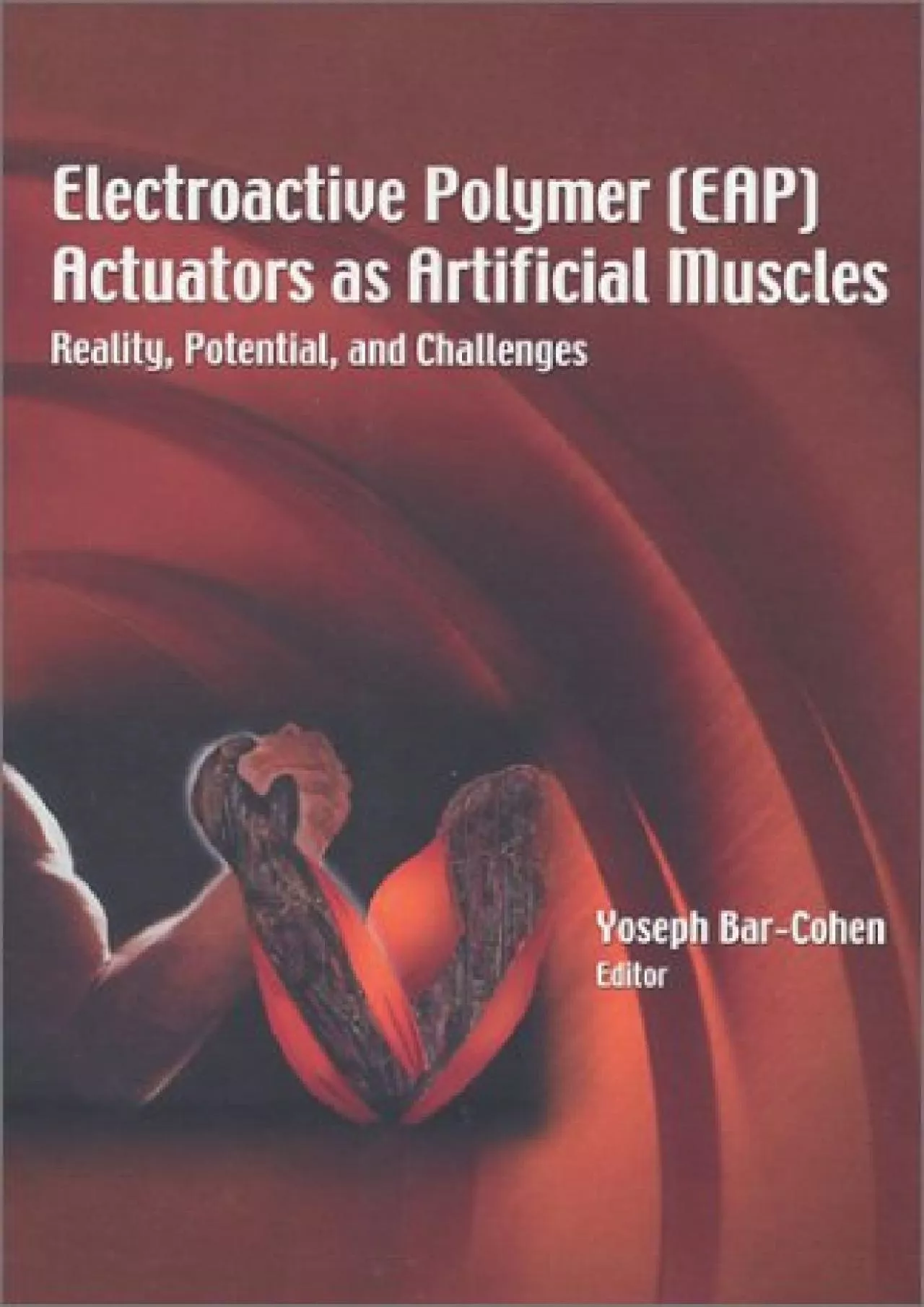 (BOOK)-Electroactive Polymer (EAP) Actuators as Artificial Muscles: Reality, Potential,