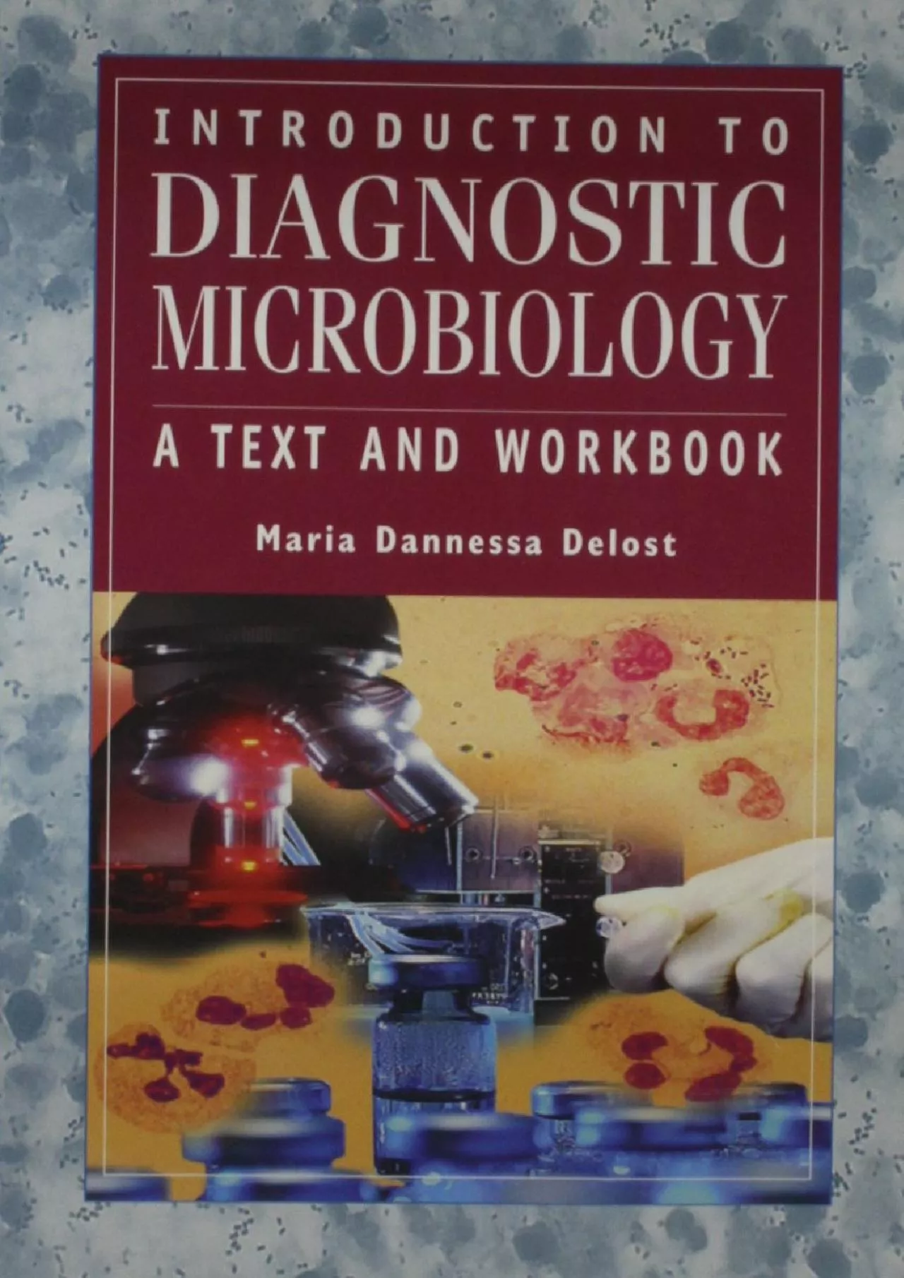 PDF-(BOOS)-Introduction to Diagnostic Microbiology: A Text and Workbook