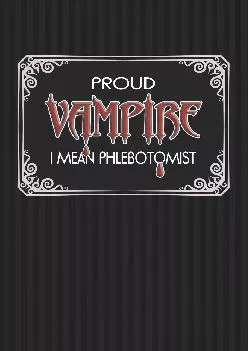 (BOOS)-Proud Vampire I Mean Phlebotomist: Phlebotomy Technician Blank Lined Notebook