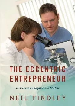 (EBOOK)-The Eccentric Entrepreneur: Unbelievable Laughter and Libation