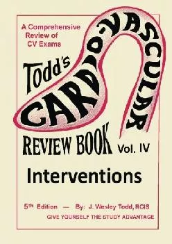 (EBOOK)-Todd\'s Cardiovascular Review Book: Volume 4: Interventions (Cardiovascular Review Books)