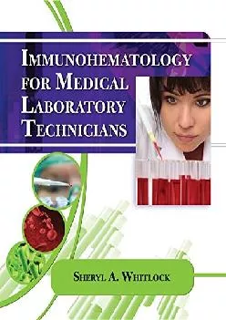 (READ)-Immunohematology for Medical Laboratory Technicians (Medical Lab Technician Solutions to Enhance Your Courses!)