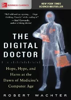 (DOWNLOAD)-The Digital Doctor: Hope, Hype, and Harm at the Dawn of Medicine’s Computer
