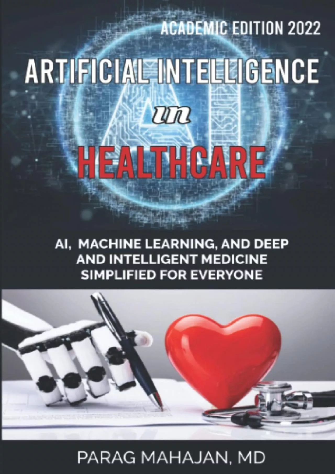 (DOWNLOAD)-Artificial Intelligence in Healthcare: AI, Machine Learning, and Deep and Intelligent